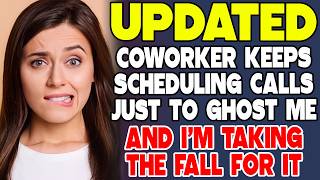 My Coworker Keeps Scheduling Meetings Just To Ghost Me…And I’m Taking The Fall - Reddit Stories