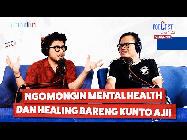 KUNTO AJI: BERDAMAI, MENGENAL DIRI, LALU BERTUMBUH - PODCAST NAIK CLAS class=