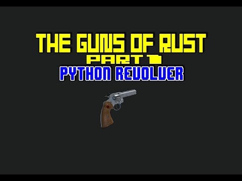 Rust - The Guns Of Rust Part 1 - Python Revolver