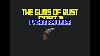 Rust - The Guns Of Rust Part 1 - Python Revolver