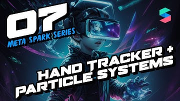 Hand Tracker Intro, Particle Systems - Meta Spark Beginner Series 2023
