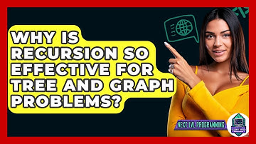 Why Is Recursion So Effective For Tree And Graph Problems? - Next LVL Programming