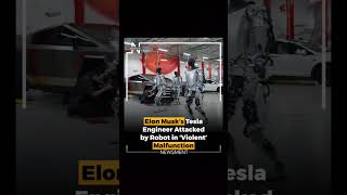 #elonmusk's #tesla #engineer #attacked by #robot in '#violent' #malfunction. #trending