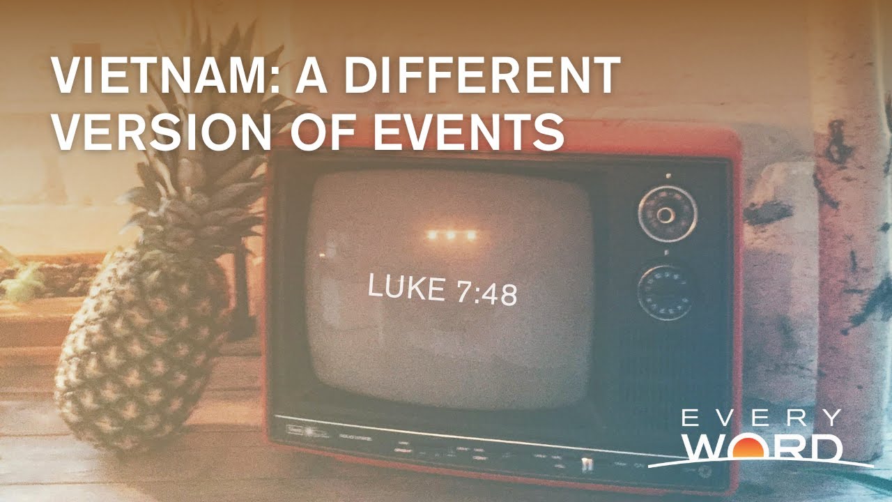 Every Word Daily Devotional - Vietnam: A Different Version of Events