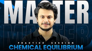 Chemical Equilibrium : RAW Practice Session | JEE Main & Advanced
