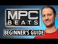 MPC Beats Software Tutorial - For Complete Beginners