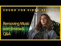Sound for Video Session — Removing Music with Emma &amp; Q&amp;A