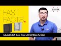 Fast Facts: Adjustable Soft Close Hinge with Self Close Function