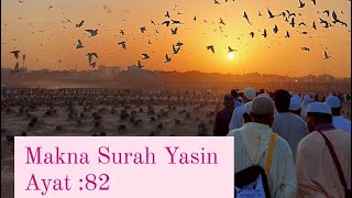 Makna Surah Yasin Ayat 82 || Kiai.Abdul Haq Sahaja