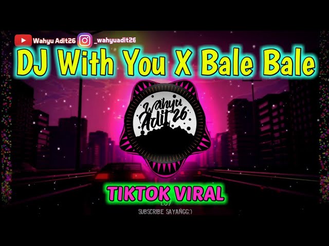 🔴DJ WITH YOU x BALE BALE - VIRAL | TIKTOK TERBARU class=