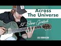 Across The Universe • Joe Robinson • Beatles Electric Guitar Cover | 58' Stereo Gretsch