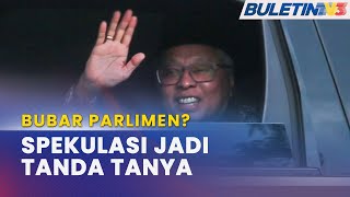 BUBAR PARLIMEN? | Spekulasi Pembubaran Dewan Rakyat Terus Jadi Tanda Tanya