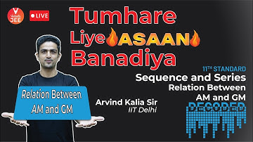 Sequence and Series | Relation Between AM and GM | Decoded 🧐 | JEE Main 2022 | JEE Maths | Vedantu