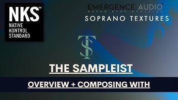 The Sampleist - Soprano Textures + Quantum by Emergence Audio - Overview - Composing With