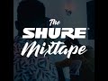The shure mixtape  great time episode 4