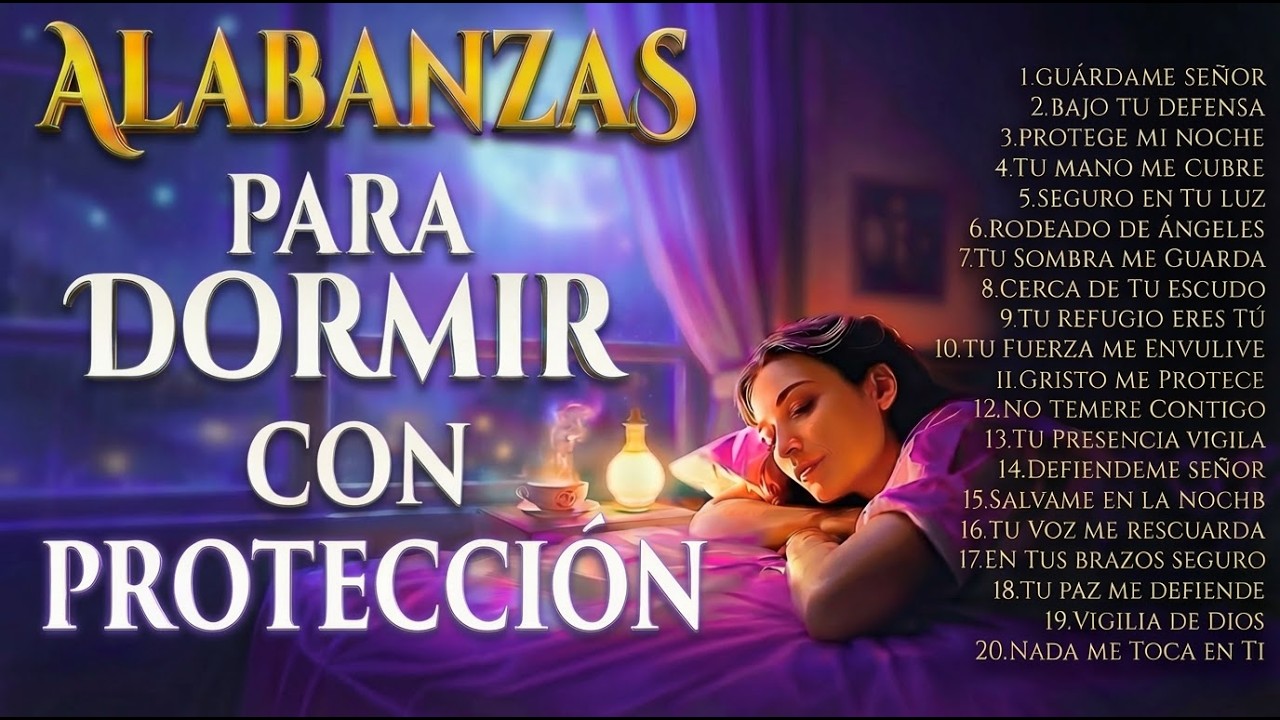Alabanzas para DORMIR 🌙 Canciones que PROTEGEN tu noche ✝️ Vol 9