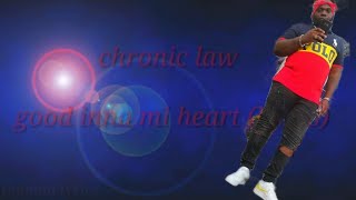 chronic law- good inna mi heart(lyrics)
