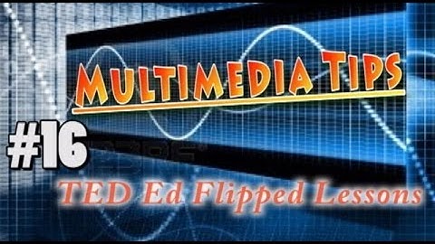 TED Ed: Flipped Lessons