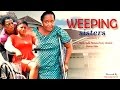 Weeping Sister Season 1 & 2 - 2015 Latest Nigerian Nollywood Movie