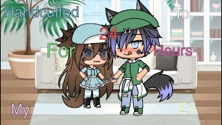 ||Handcuffed to my ex for 24 hours || GLMM || Kawaii Potato Lexi ||