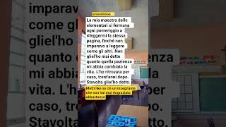 Alla mia maestra delle elementari, che non ho mai ringraziato abbastanza Alla mia maestra delle elementari, che non ho mai ringraziato abbastanza