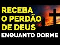 ORAÇÃO DA MISERICÓRDIA E O PERDÃO DE DEUS