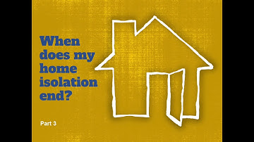 Part 3: When does my isolation end?