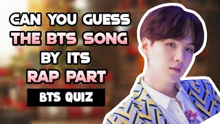 GUESS THE BTS SONG BY ITS RAP PART | BTS ARMY QUIZ | KPOP GAME