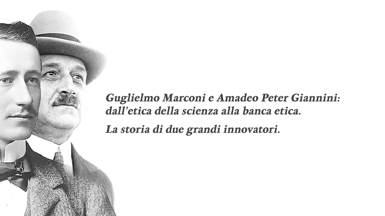 Guglielmo Marconi e Amadeo Peter Giannini: dall’etica della scienza alla banca etica.