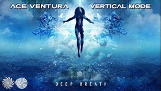 Ace Ventura & Vertical Mode - Deep Breathe