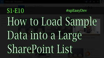 S1E10: How to Load Sample Data to create a SharePoint Large Lists - SharePoint Development tutorial