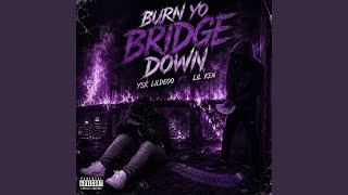 Burn yo bridges down (feat. Lil ken)