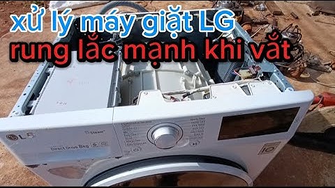 Sử Lý máy giặt LG rung lắc mạnh khi vắt