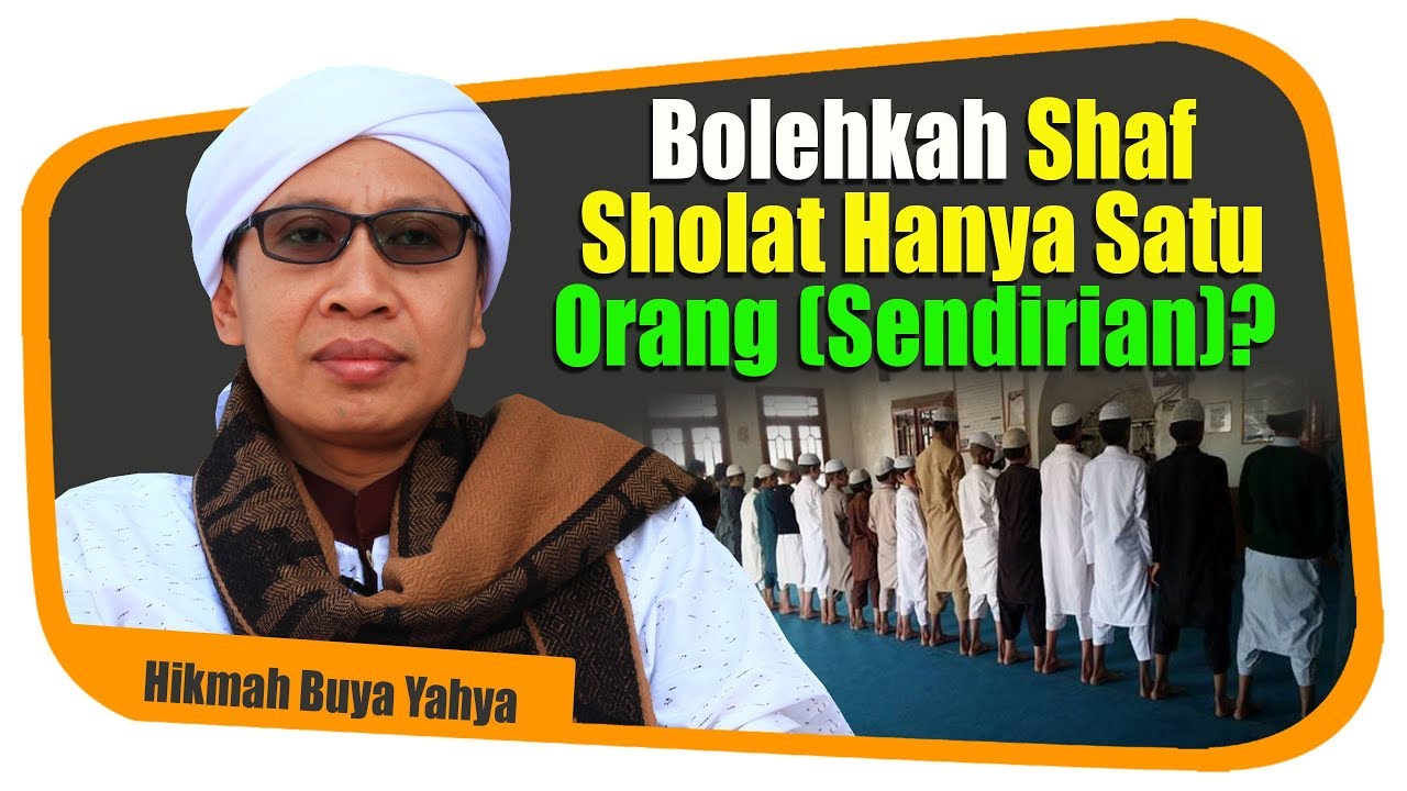 Bolehkah Shaf Sholat Hanya Satu Orang (Sendirian)? - Hikmah Buya Yahya