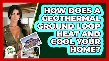 How Does A Geothermal Ground Loop Heat And Cool Your Home? - Eco Home Blueprint