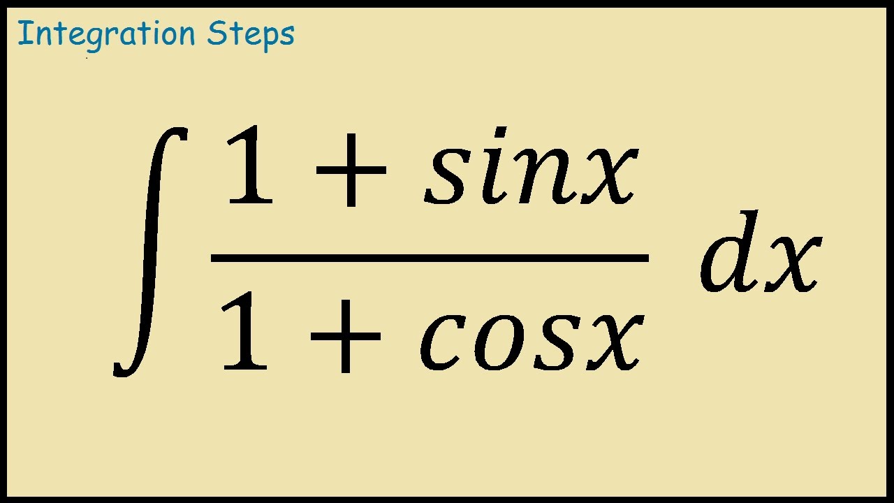Integral of (1+sinx)/(1+cosx) YouTube