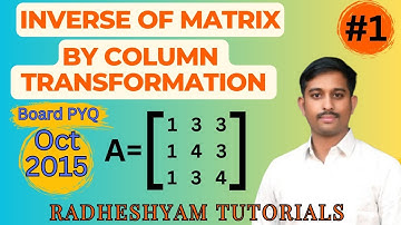 Matrix | Inverse by Column Transformation | Part-1 | Class 12th | Radheshyam Tutorials