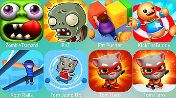 Zombie Tsunami,PvZ,Fat Pusher,KickTheBuddy,Roof Rails,Tom Jump Up,Tom Hero