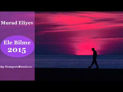 Murad Eliyev-Ele Bilme 2015