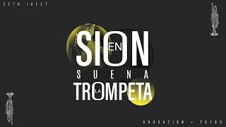 Video thumbnail of "En Sion Suena la Trompeta l Seth Jafet & Adoración  + Fuego l Video Clip 2022"