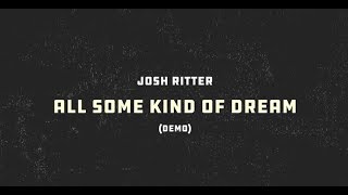 Vignette de la vidéo "Josh Ritter - All Some Kind of Dream (Demo) (Lyric Video)"