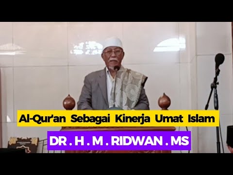 M Riwan Hhh AL-QUR'AN SEBAGAI KINERJA UMAT ISLAM || DR.H.M.RIDWAN.MS - YouTube