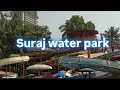 Suraj water park | fun | blog | Vlog |