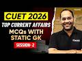 CUET 2026 | Top Current Affairs MCQs | Static GK  | Session 2 | By Tarun Tiwari #cuet2026 #cuetgk