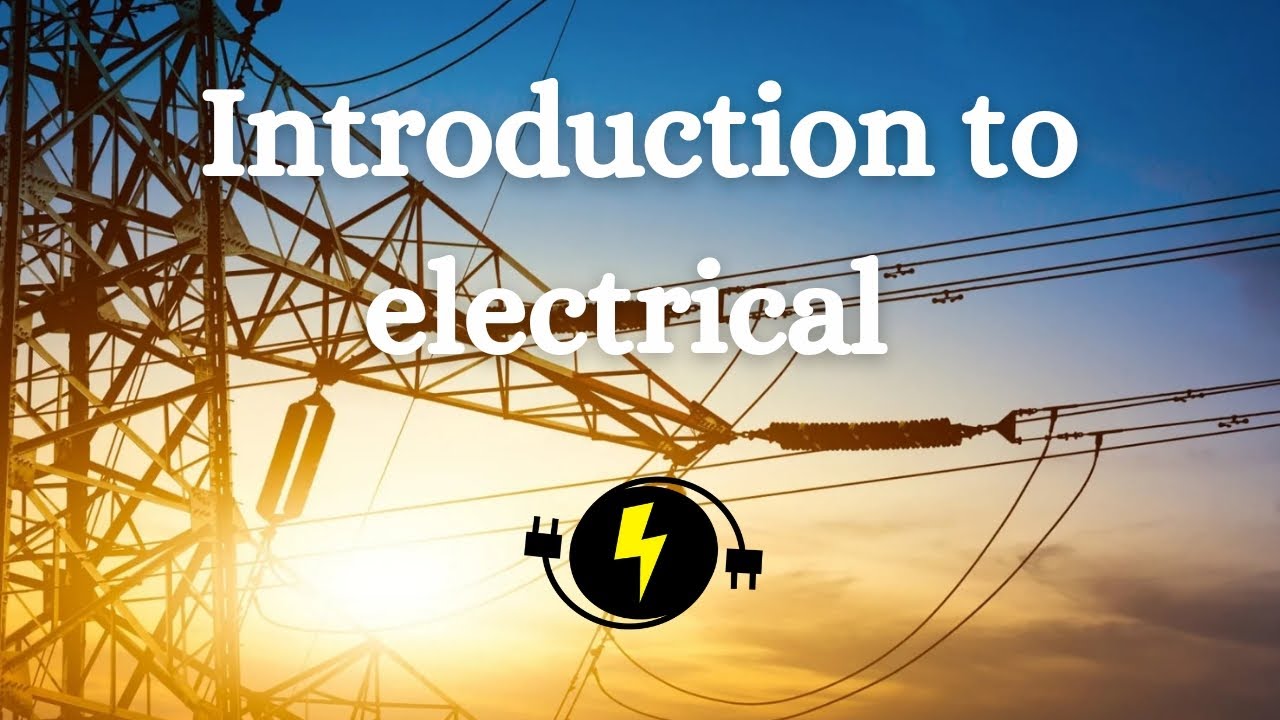 Introduction to electrical - Basic Information of electrical technology