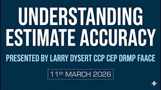 Understanding Estimate Accuracy - by Larry Dysert