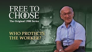 Free To Choose 1980  Vol. 08 Who Protects the Worker?  Full Video