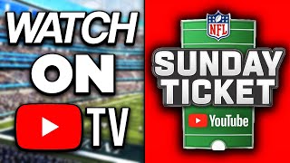 How to Get NFL Sunday Ticket on YouTube TV - Full Guide