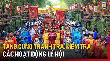 Tăng cường thanh tra, kiểm tra các hoạt động lễ hội | Tin tức