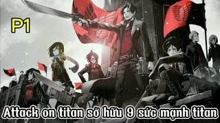 P1 Attack on titan sở hữu 9 sức mạnh titan